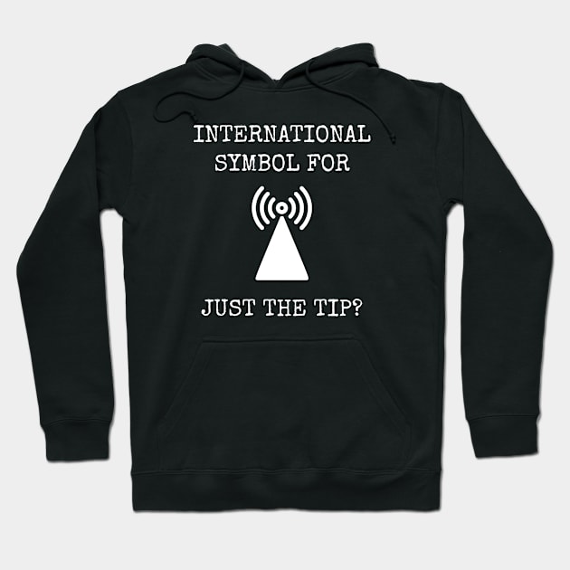 International Symbol For Just The Tip Hoodie by Muzehack